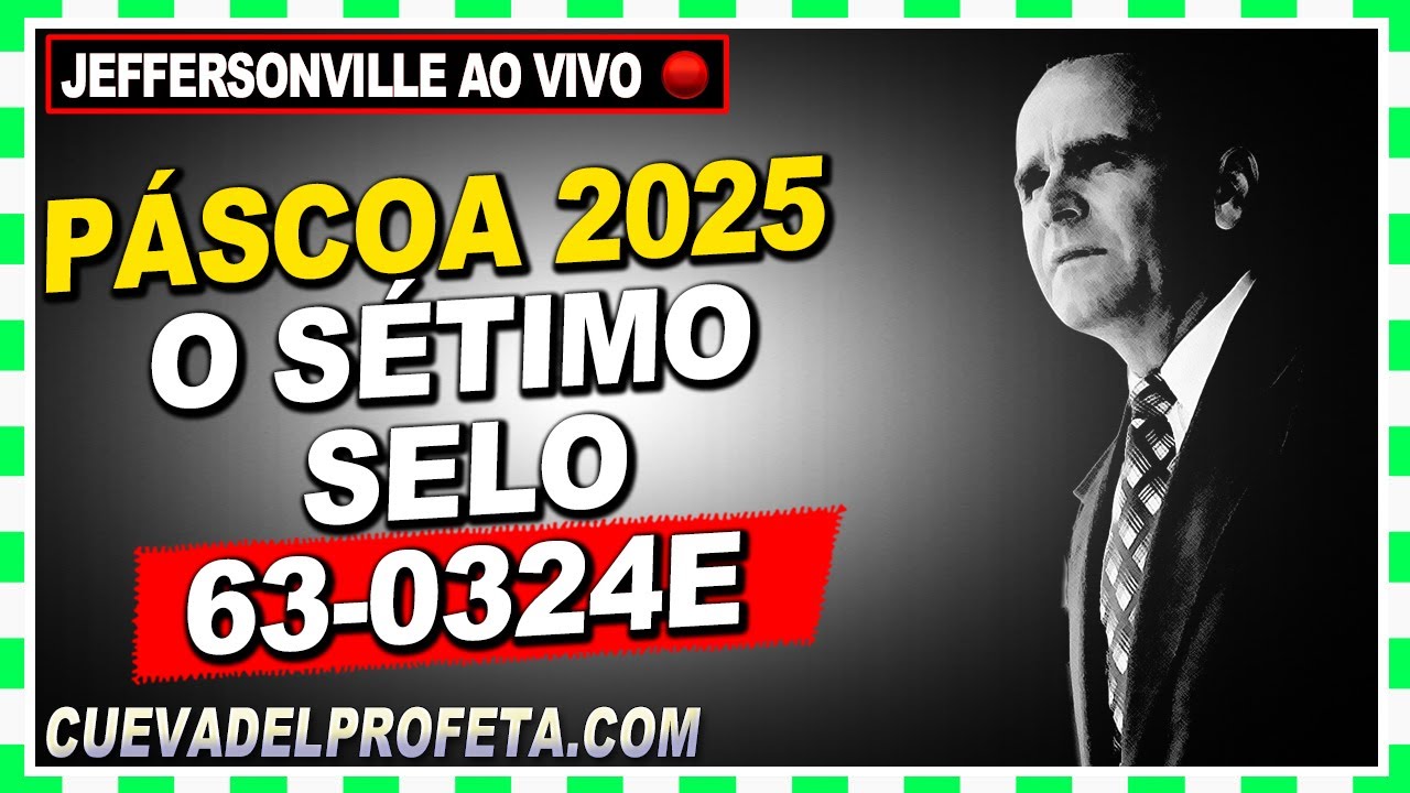 Páscoa 2025 DOMINGO 63-0324E O Sétimo Selo ★ Tabernaculo Branham Ao Vivo #PASCUA2025VGR