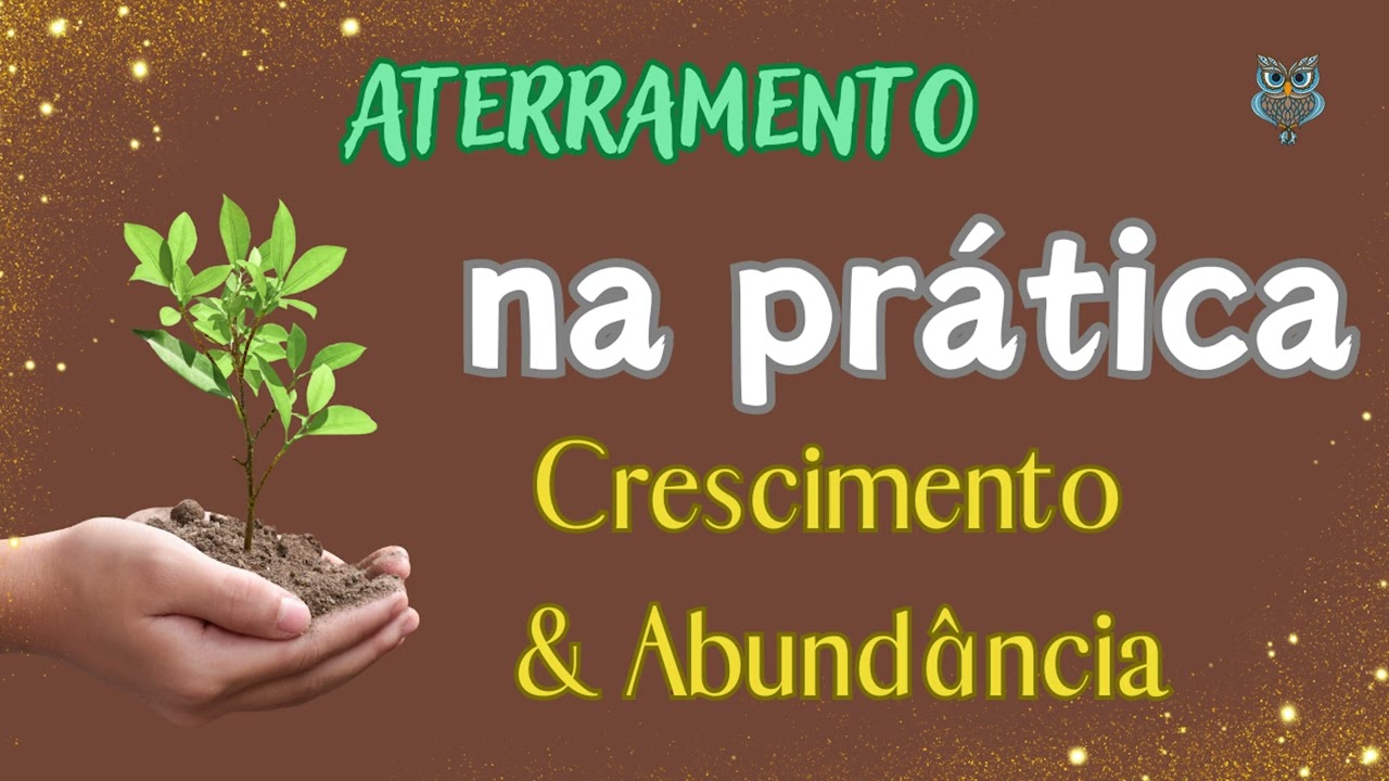 Aterramento na prática - Crescimento e Abundância (Palestra Aterramento - Parte 02)