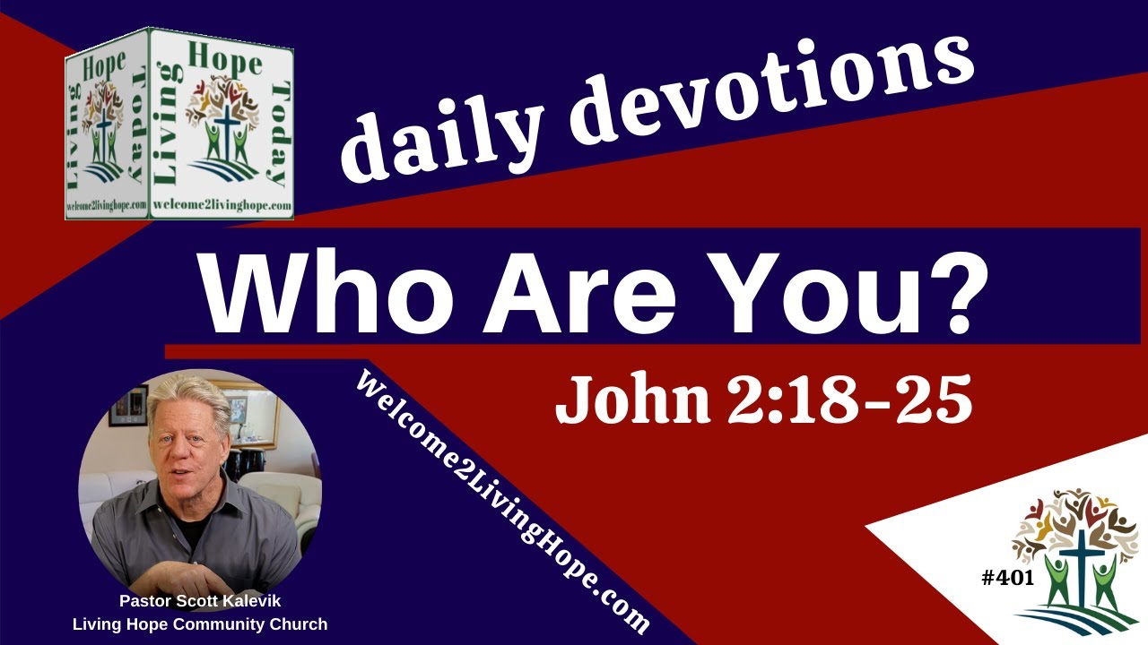 WHO ARE YOU?  -   John 1:19-28  - Living Hope Today