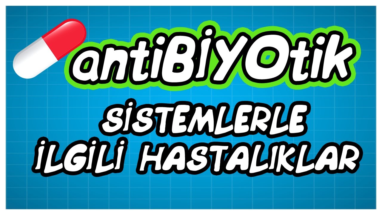 antiBİYOtik /AYT Sistemlerle İlgili Hastalıklar / AYT Biyoloji