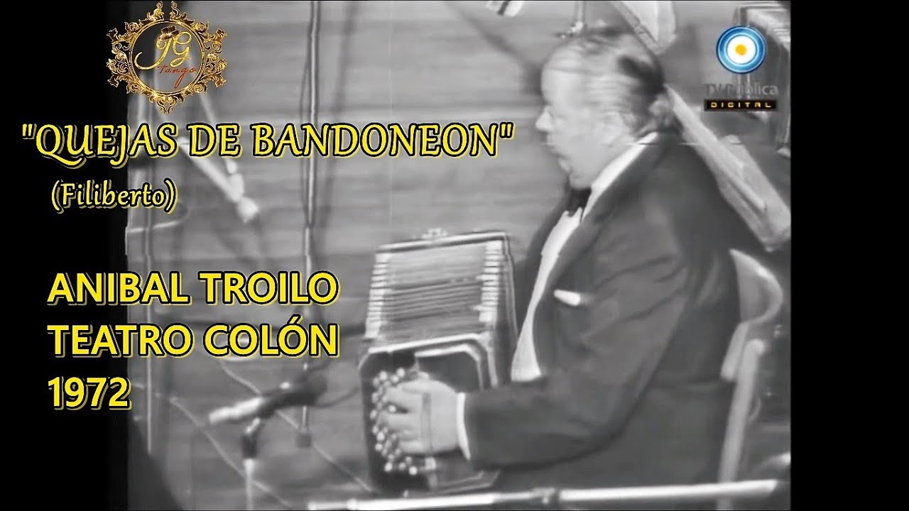 QUEJAS DE BANDONEON - Aníbal Troilo Teatro Colón 1972
