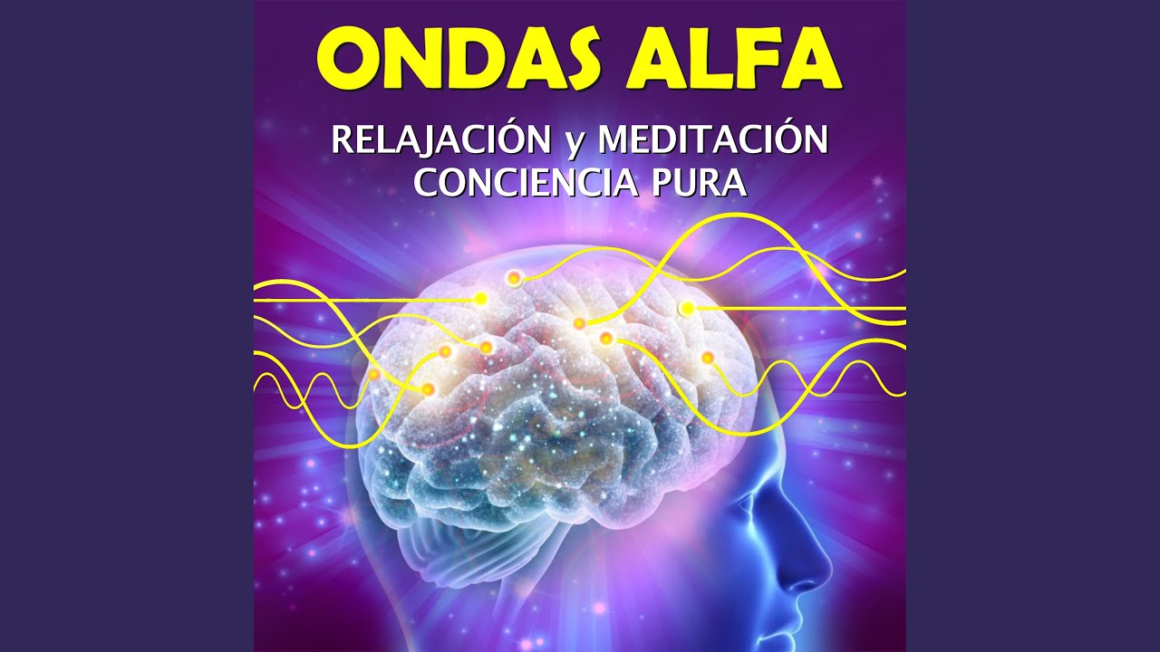 Ondas Alfa para Meditación Conciencia Pura