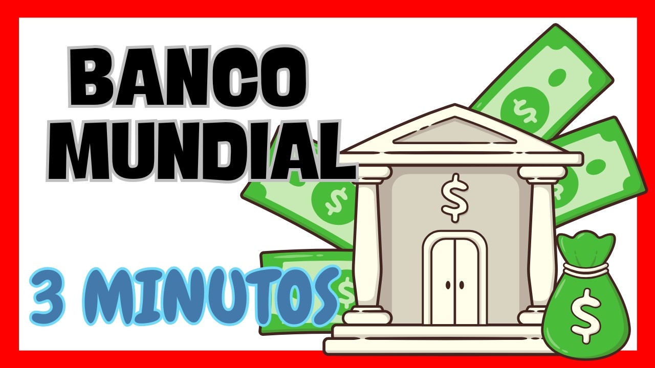 👉 &iquest;Qu&eacute; es el BANCO MUNDIAL? 🌍 Su funci&oacute;n en la ECONOMIA GLOBAL