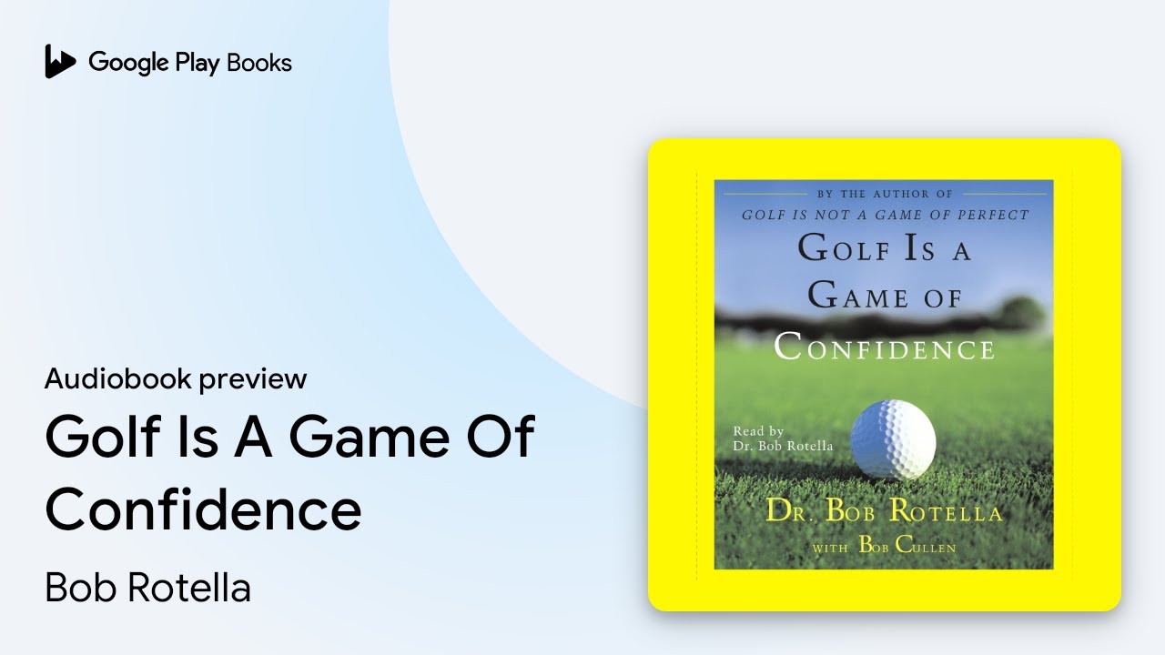 Golf Is A Game Of Confidence by Bob Rotella &middot; Audiobook preview