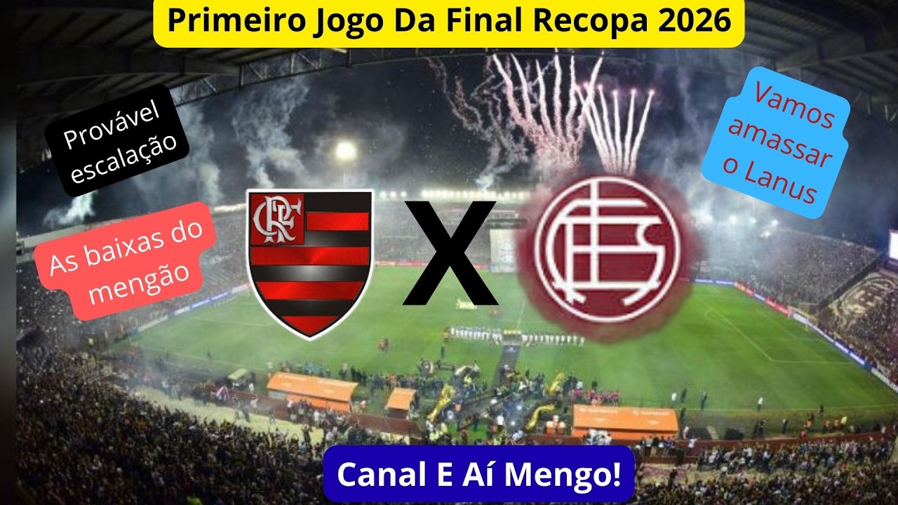 Primeiro Jogo da Recopa 2026 Lanús e Flamengo