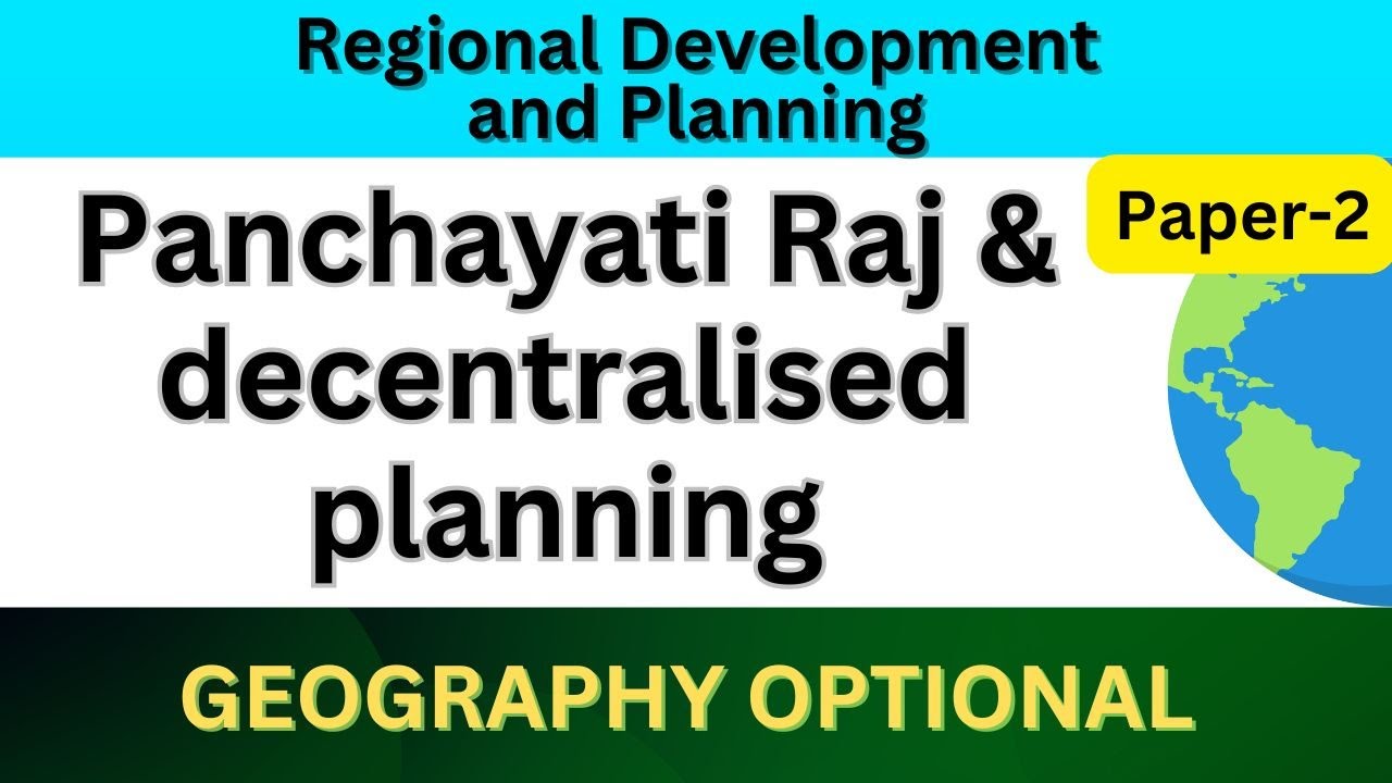 Panchayati Raj and decentralised planning | Regional development and planning | UPSC