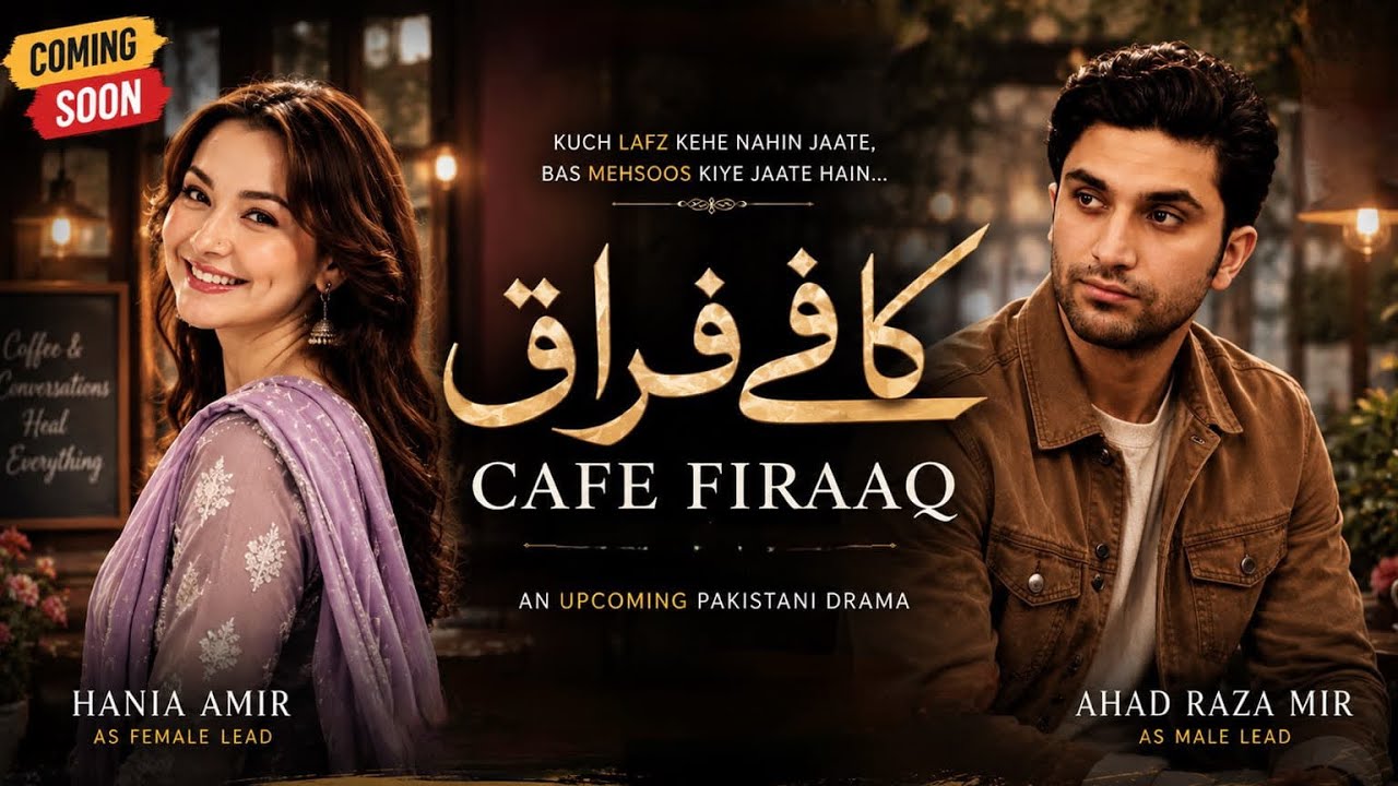 Cafe Firaaq Drama Coming Soon | Ahad Raza Mir | Hania Aamir | Hashim Nadeem | Media Lite
