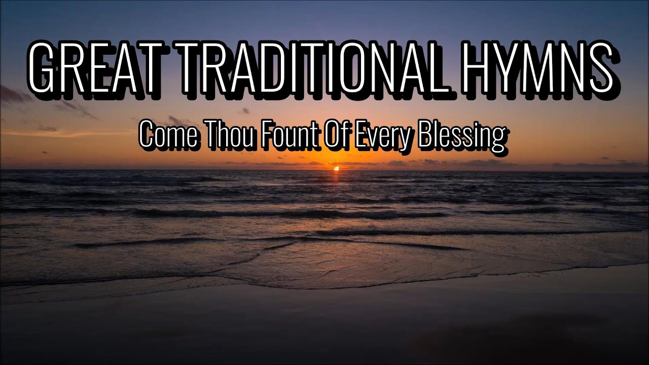 Great Traditional Hymns - Come Thou Fount,  Blessed Assurance, He Leadeth Me, Higher Ground and more