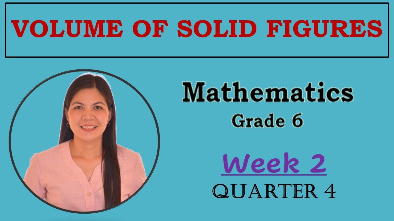 Grade 6 Week 2 Quarter 4- Volume of Solid Figures