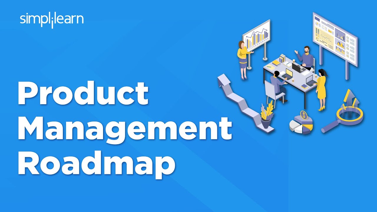 Product Management Roadmap | Product Management Roadmap And Strategy | Product Roadmap | Simplilearn