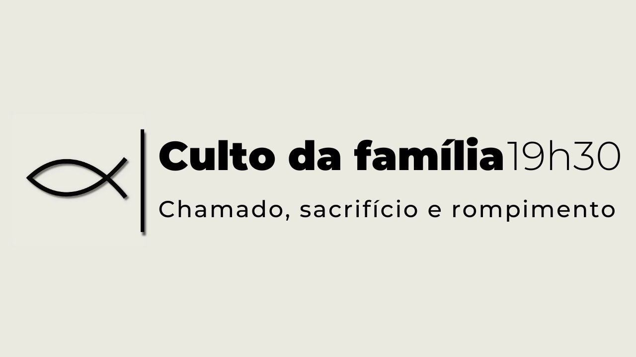 Culto da Família | Chamado, sacrifício e rompimento