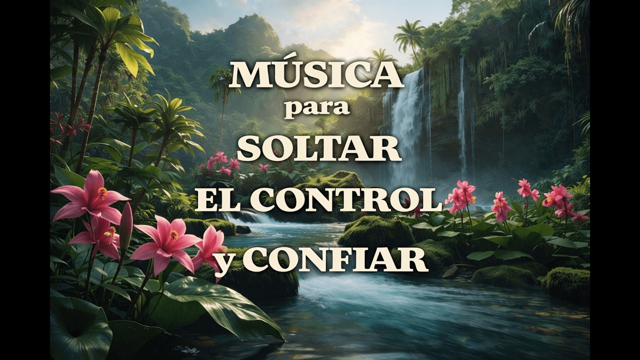 MÚSICA RELAJANTE para SOLTAR EL CONTROL y CONFIAR 🌊 PAZ ESPIRITUAL y EQUILIBRIO INTERIOR 🎶🌟