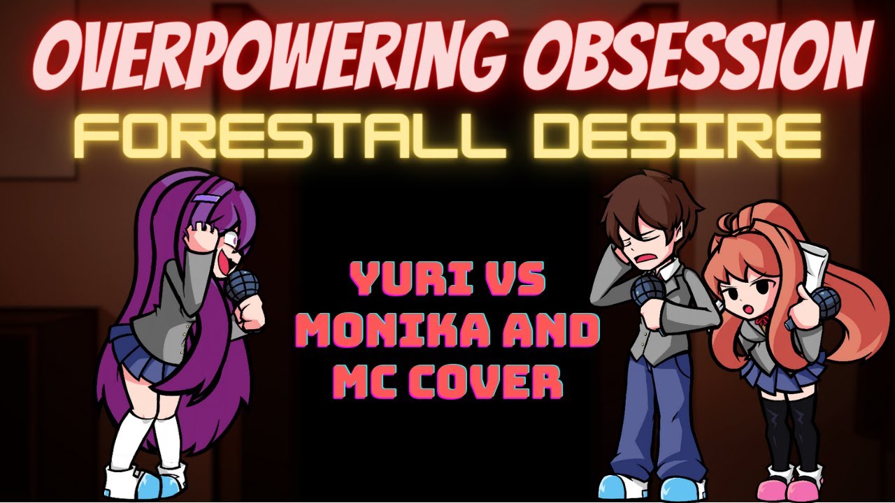 Overpowering Obsession - Friday Night Funkin': Forestall Desire but Yuri (Yandere) vs MC and Monika