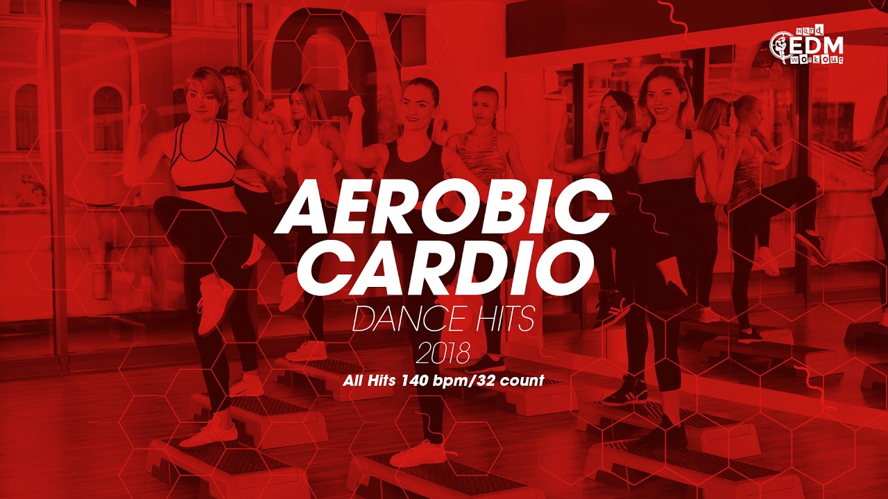 🔥 Aerobic Cardio Dance 2018: All Hits – 140 BPM / 32 Count (60-Min Session)