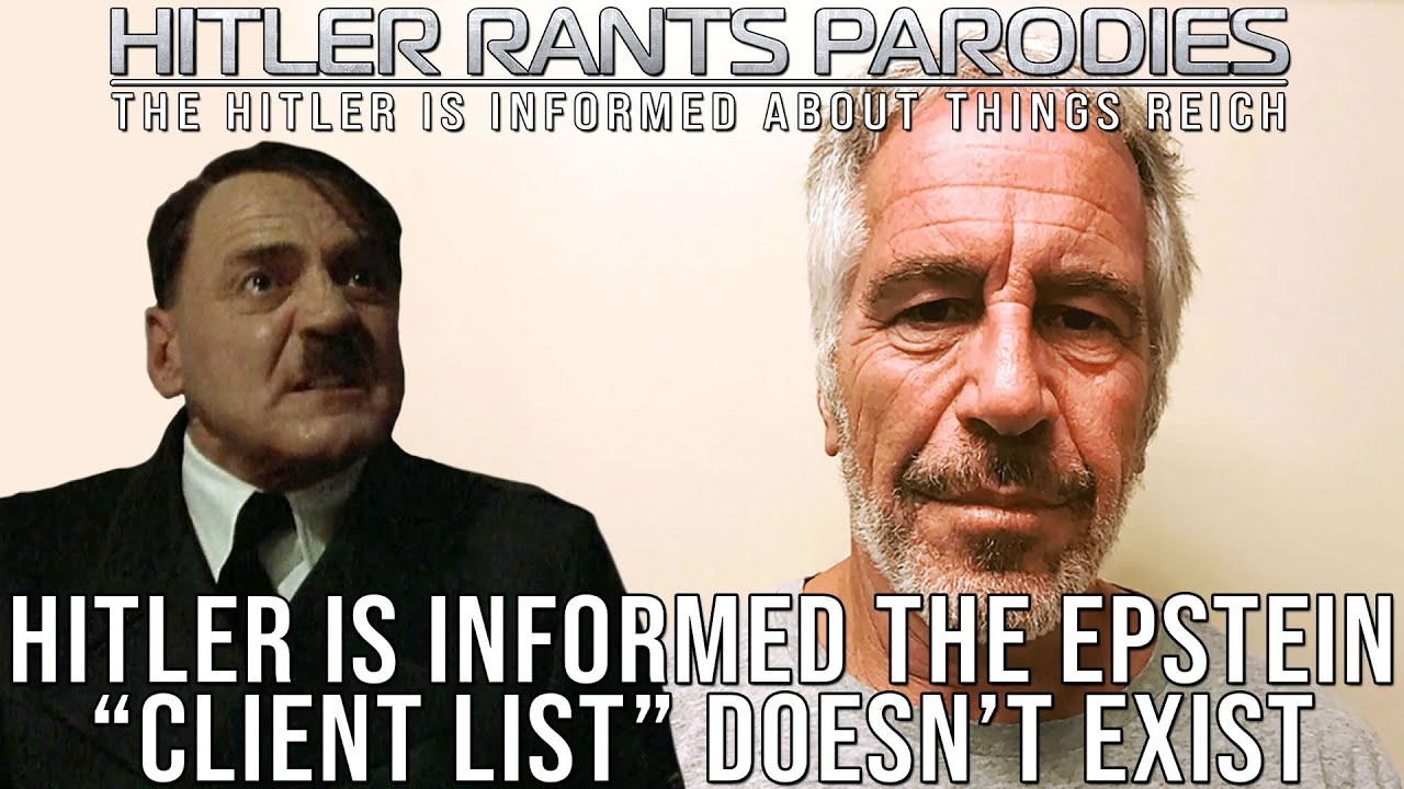 Hitler is informed the Epstein &ldquo;client list&rdquo; doesn&rsquo;t exist