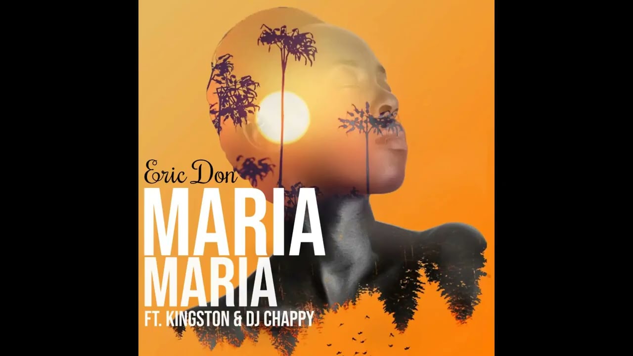 Eric Don Ft.  Kingston , Dj Chappy – Maria Maria (Official Video)