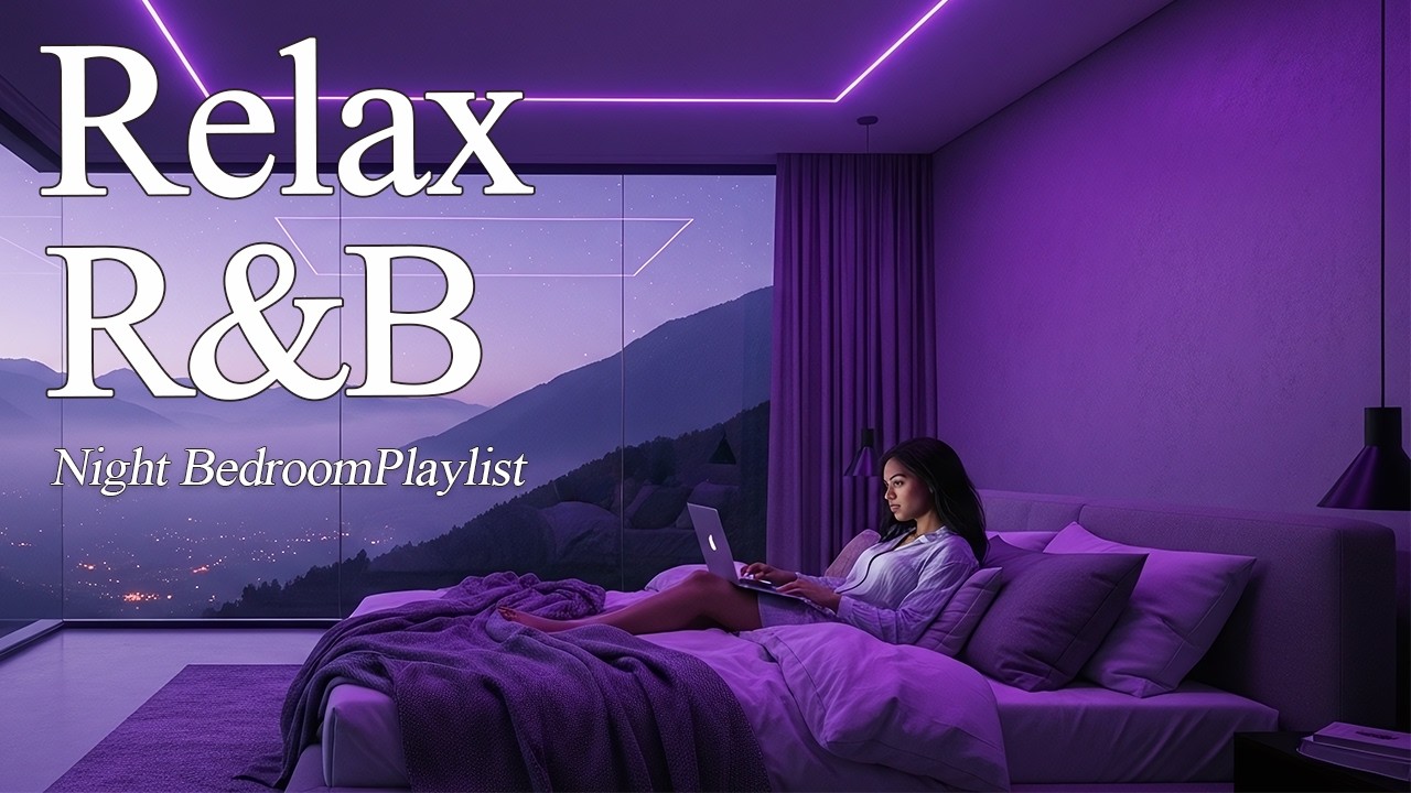 【𝐏𝐥𝐚𝐲𝐥𝐢𝐬𝐭】R&B Late Night vibes, Bedroom✨Chill Relax Music, Deep Soul Cozy Slowtemp Chill RnB, Vol19💿