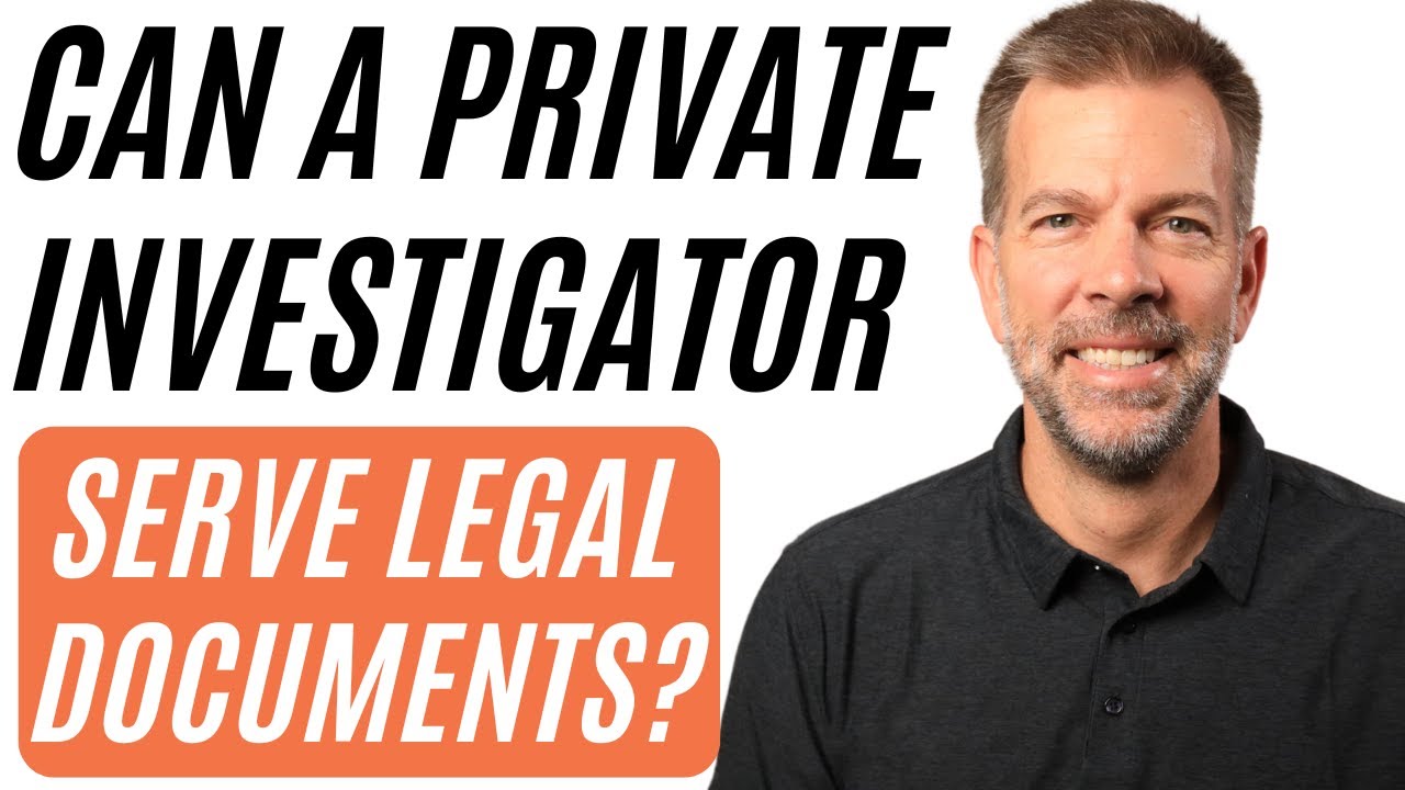 Can a Private Investigator SERVE legal documents?