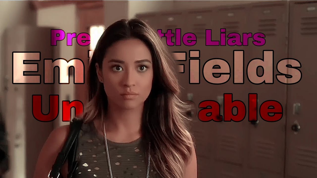 Emily Fields || Unstoppable (Sia)