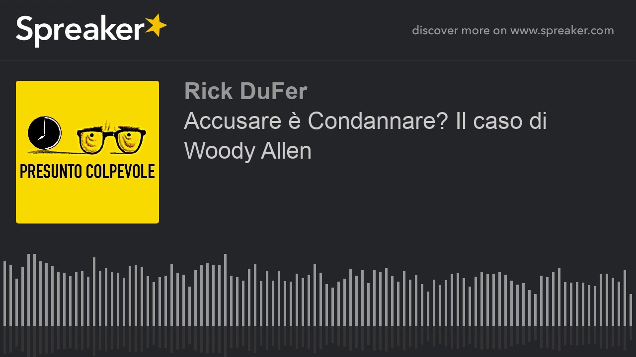 Accusare è Condannare? Il caso di Woody Allen