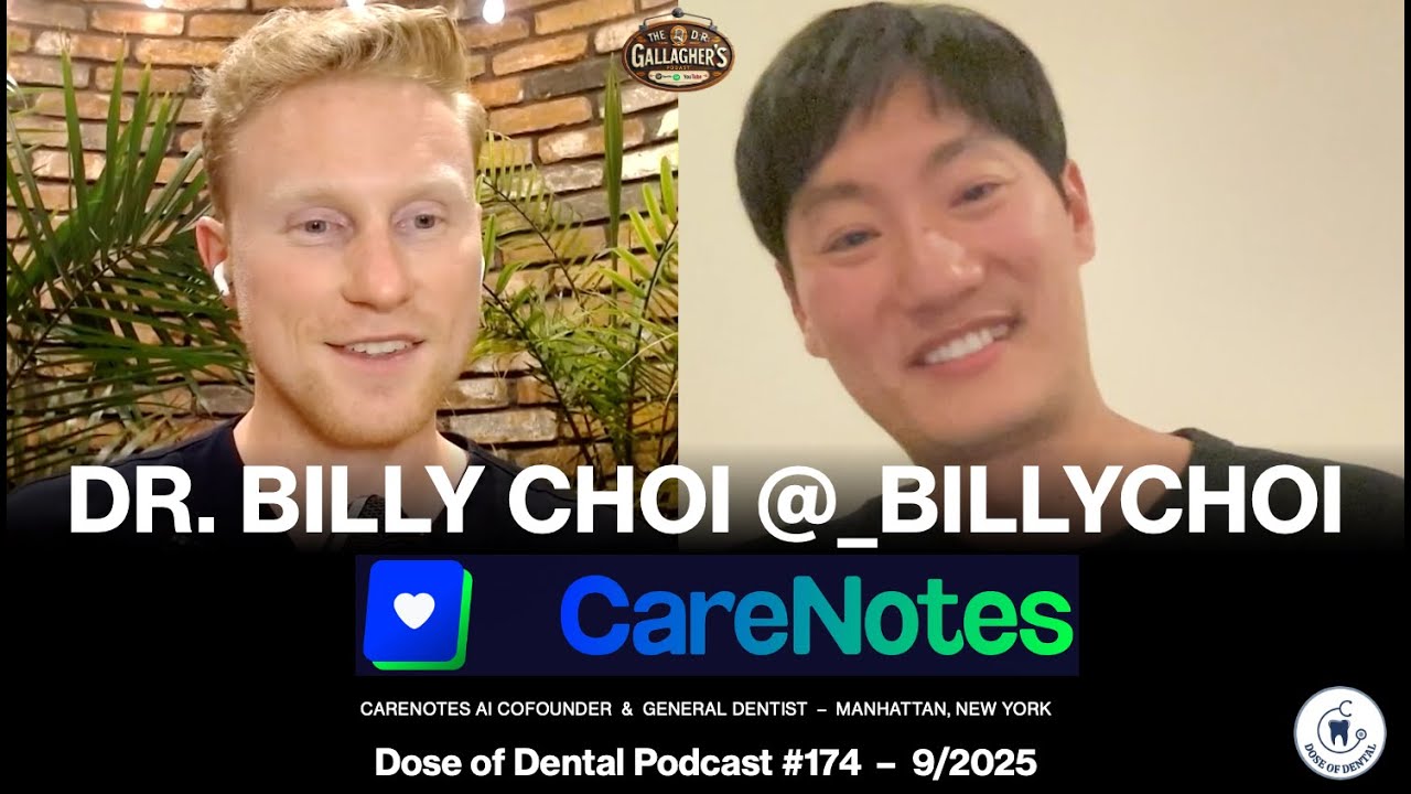 Dr. Billy Choi: CareNotes AI App Cofounder - Dose of Dental Podcast #174 x Dr. Gallagher's Podcast