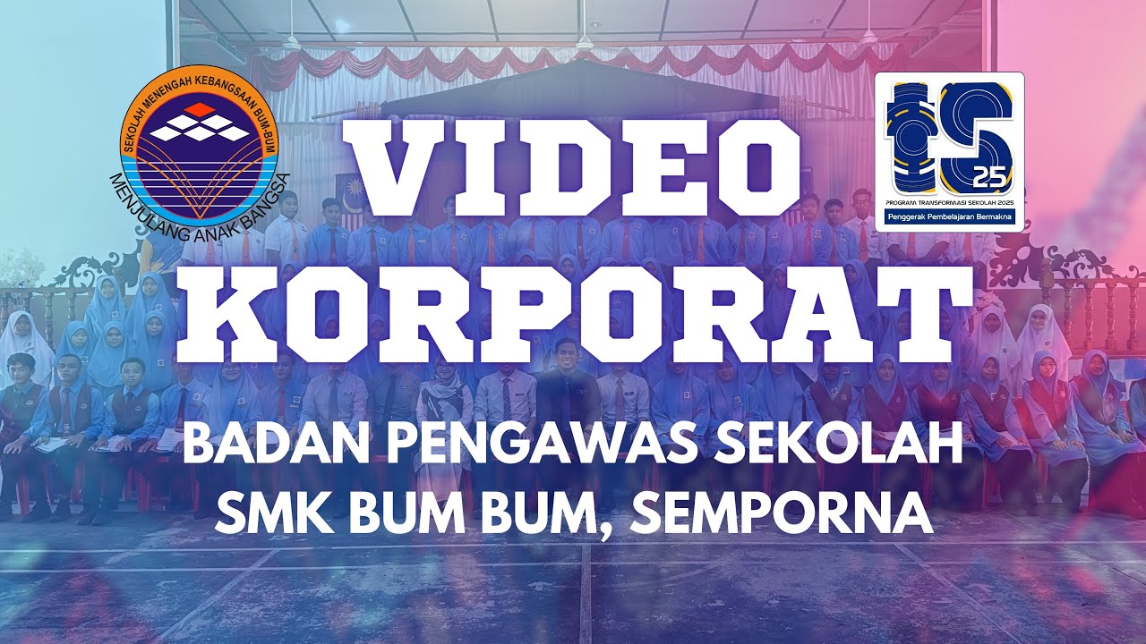 VIDEO KORPORAT RASMI BADAN PENGAWAS SEKOLAH SMK BUM BUM 2024/2025