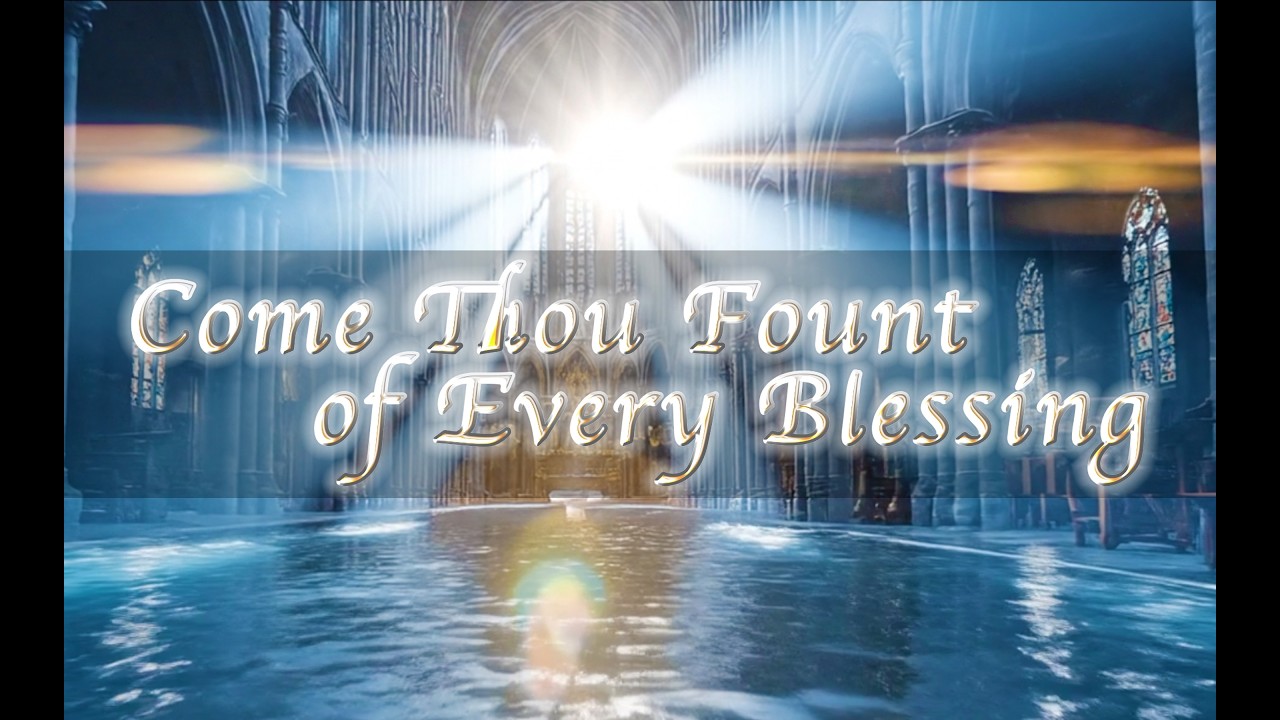 Come Thou Fount of Every Blessing - Robert Robinson