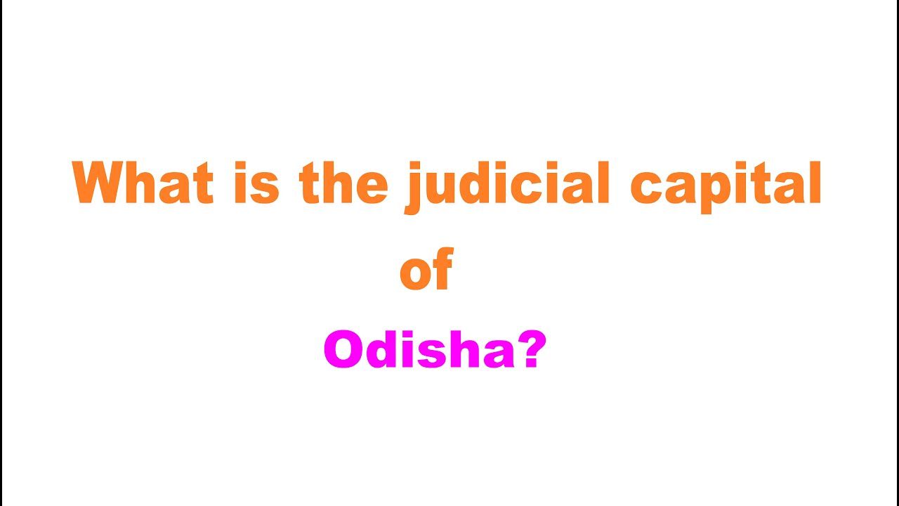 What is the judicial capital of Odisha?