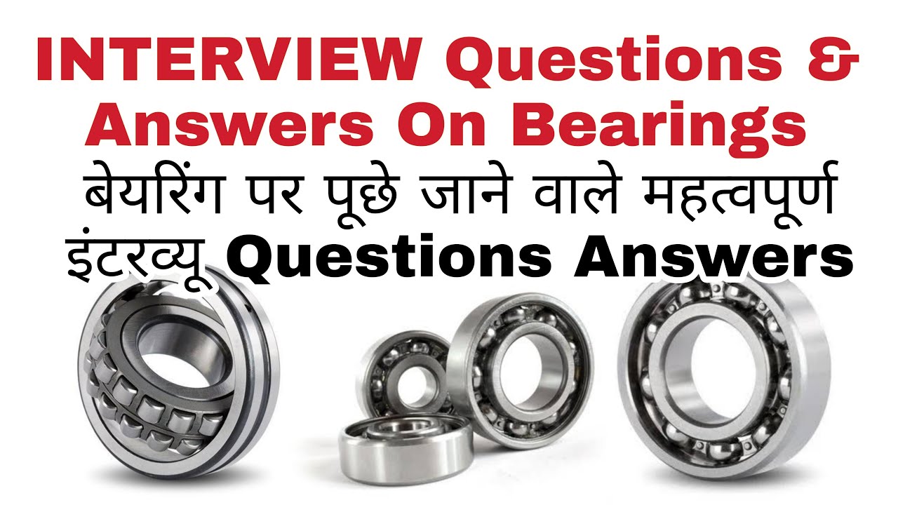 Interview Questions And Answers on Bearing | Mechanical Fitter Interview Questions And Answers