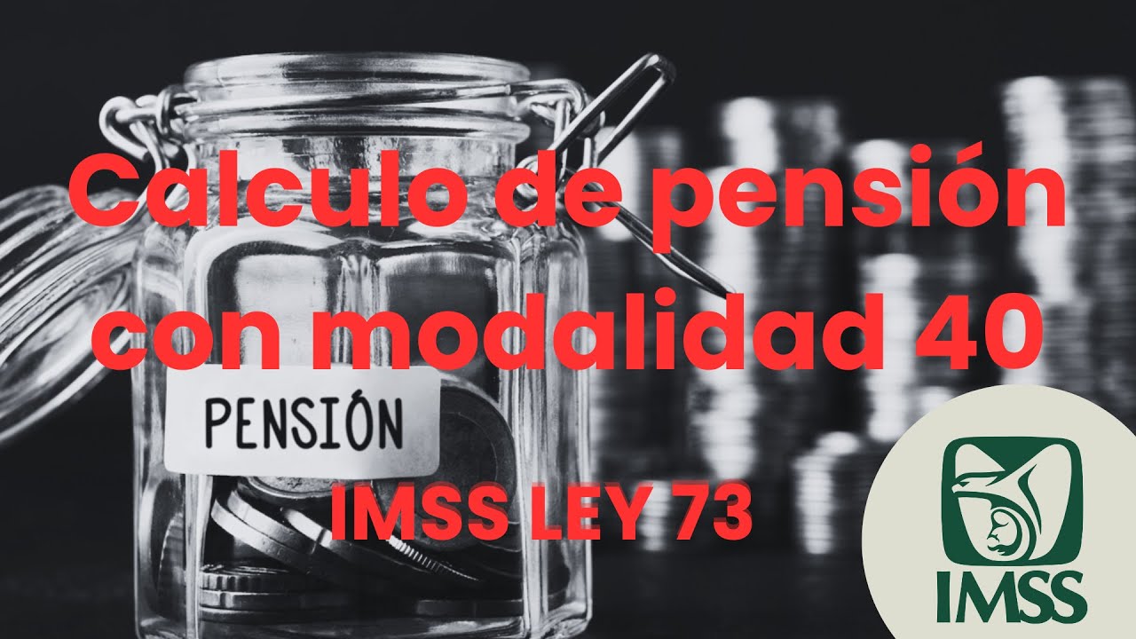 CALCULO DE PENSIÓN con MODALIDAD 40 paso a paso