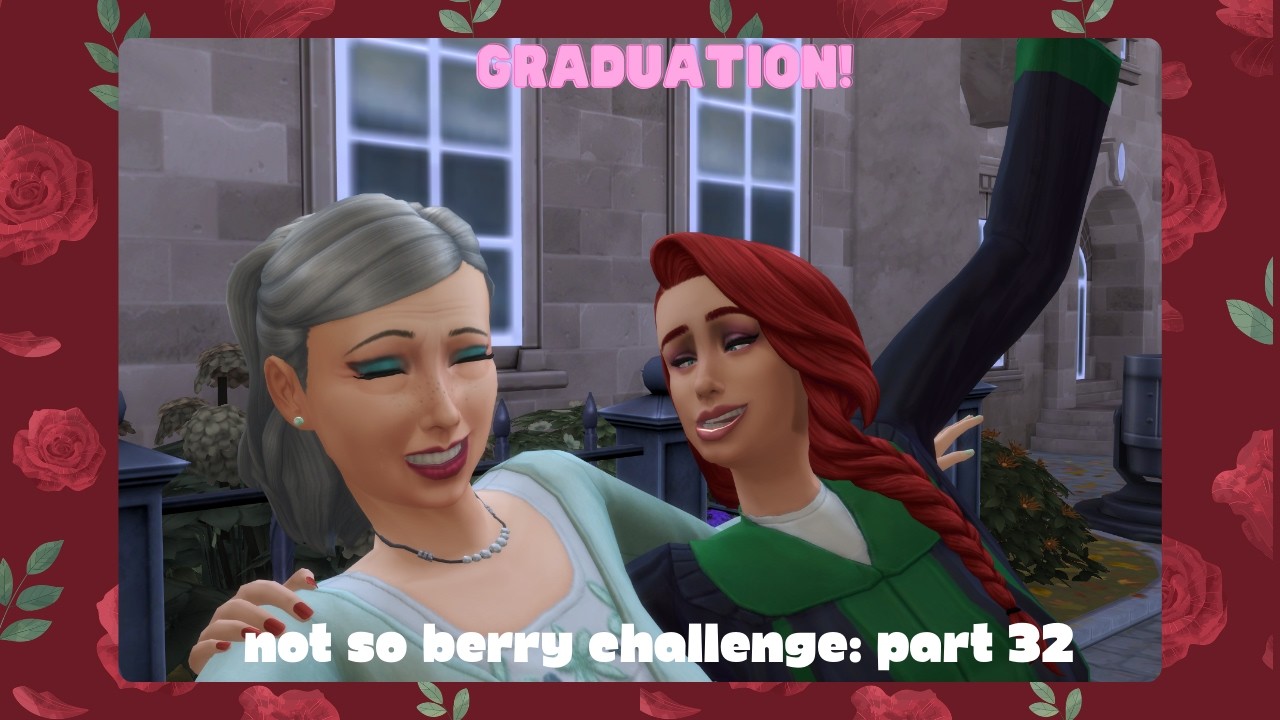 Graduation!! - The Sims 4 Not So Berry Challenge: Part 32