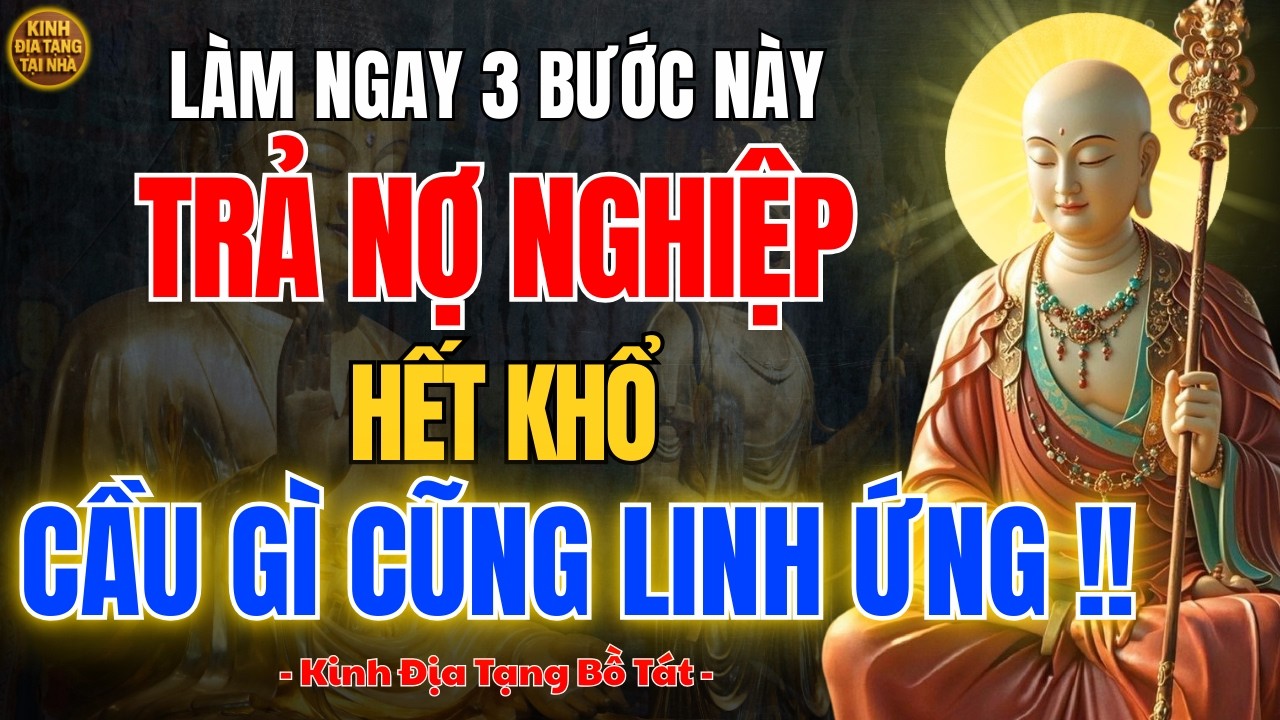 Địa Tạng Vương Bồ Tát Dạy 🙏 Vì Sao Cầu Xin Mãi Không Linh Và 3 Bước Chuyển Hóa Khổ Đau