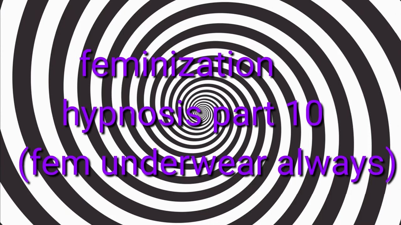 Feminization hypnosis series part 10 (fem underwear always)