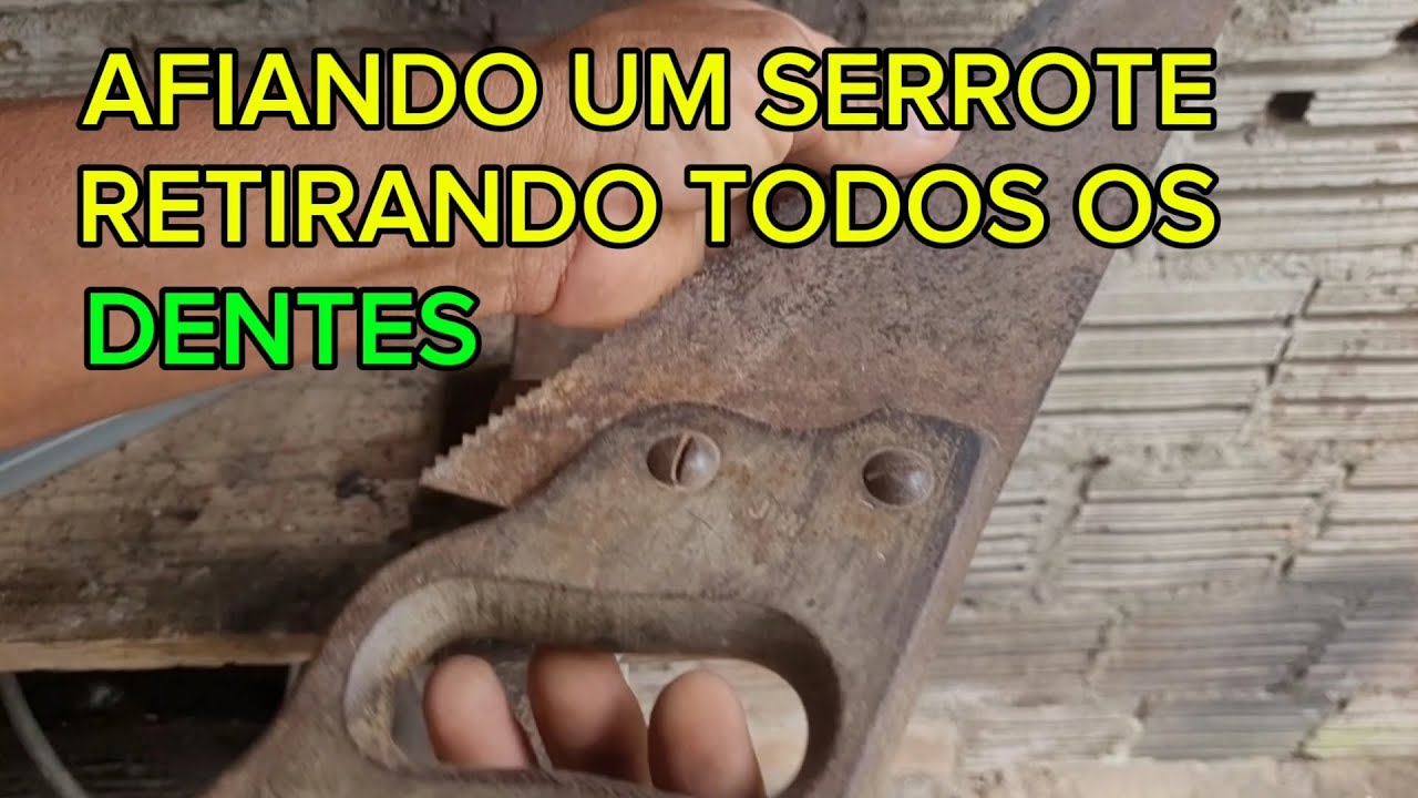 Afiando um serrote retirando todos os dentes para fazer novamente 