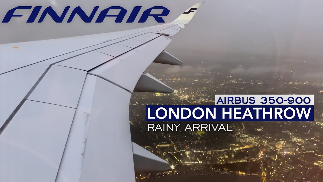 [4K] Finnair | Airbus A350-900 | Rainy evening Arrival at London Heathrow Airport