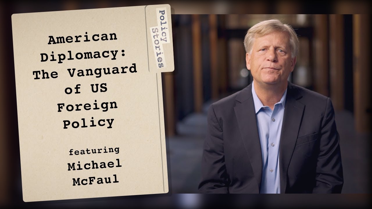 American Diplomacy: The Vanguard of US Foreign Policy | Policy Stories with Michael McFaul