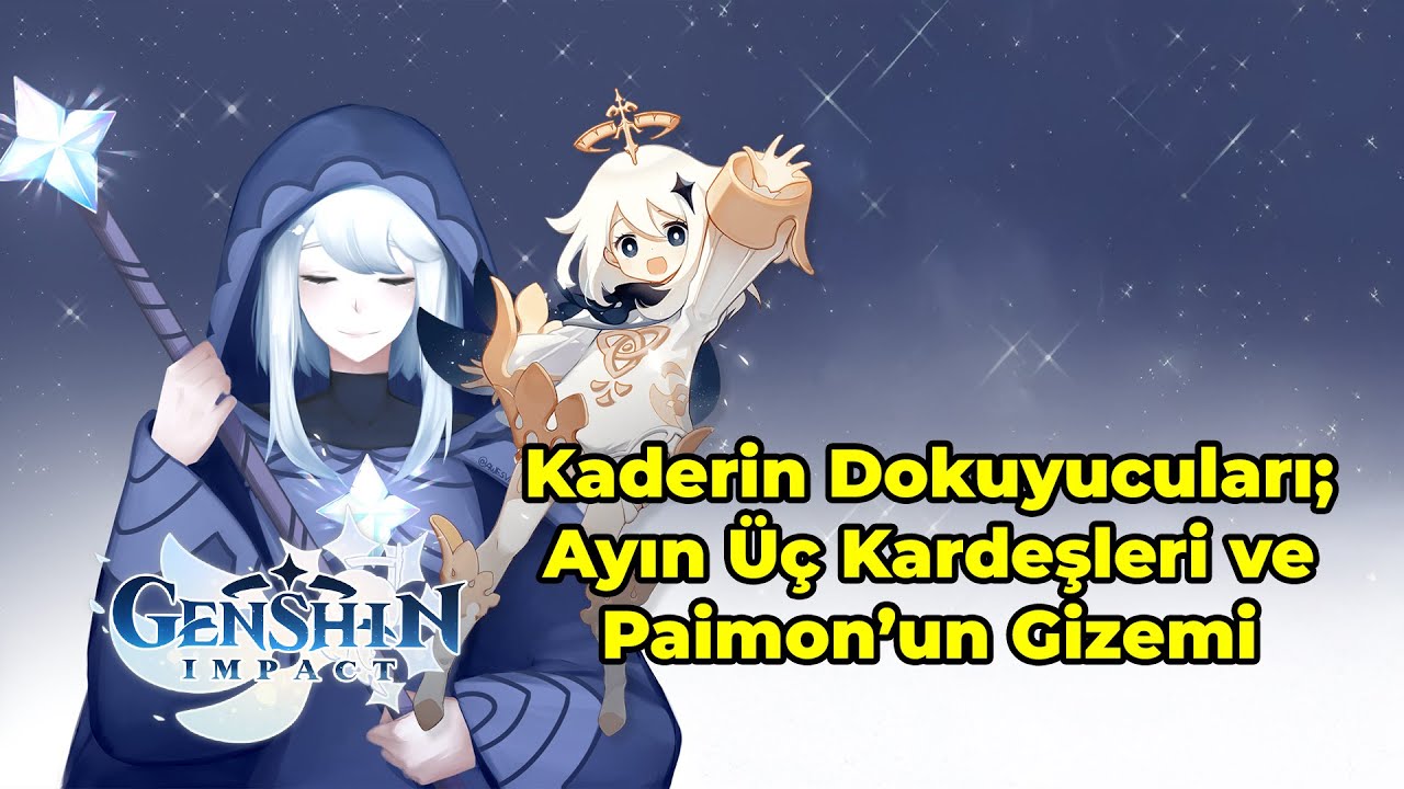 TEORİ: Kaderin Dokuyucuları, Ayın Üç Kardeşleri ve Paimon’un Gizemi | Genshin Impact Türkçe