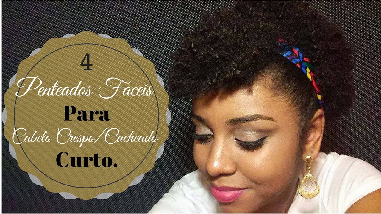 4 Penteados Fáceis para Crespo/Cacheado Curto ou pós BIGCHOP.