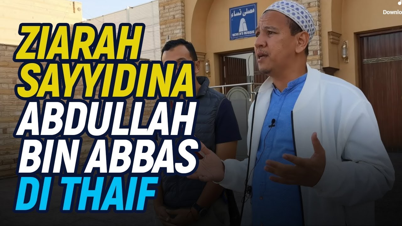 Ziarah ke Sayyidina Abdullah bin Abbas di Thaif