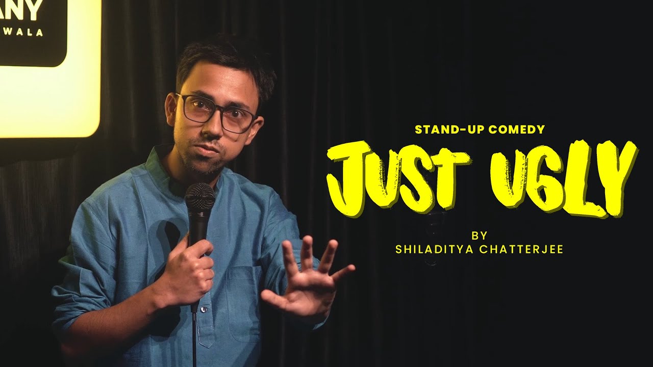 Just Ugly | Standup Comedy By Shiladitya Chatterjee