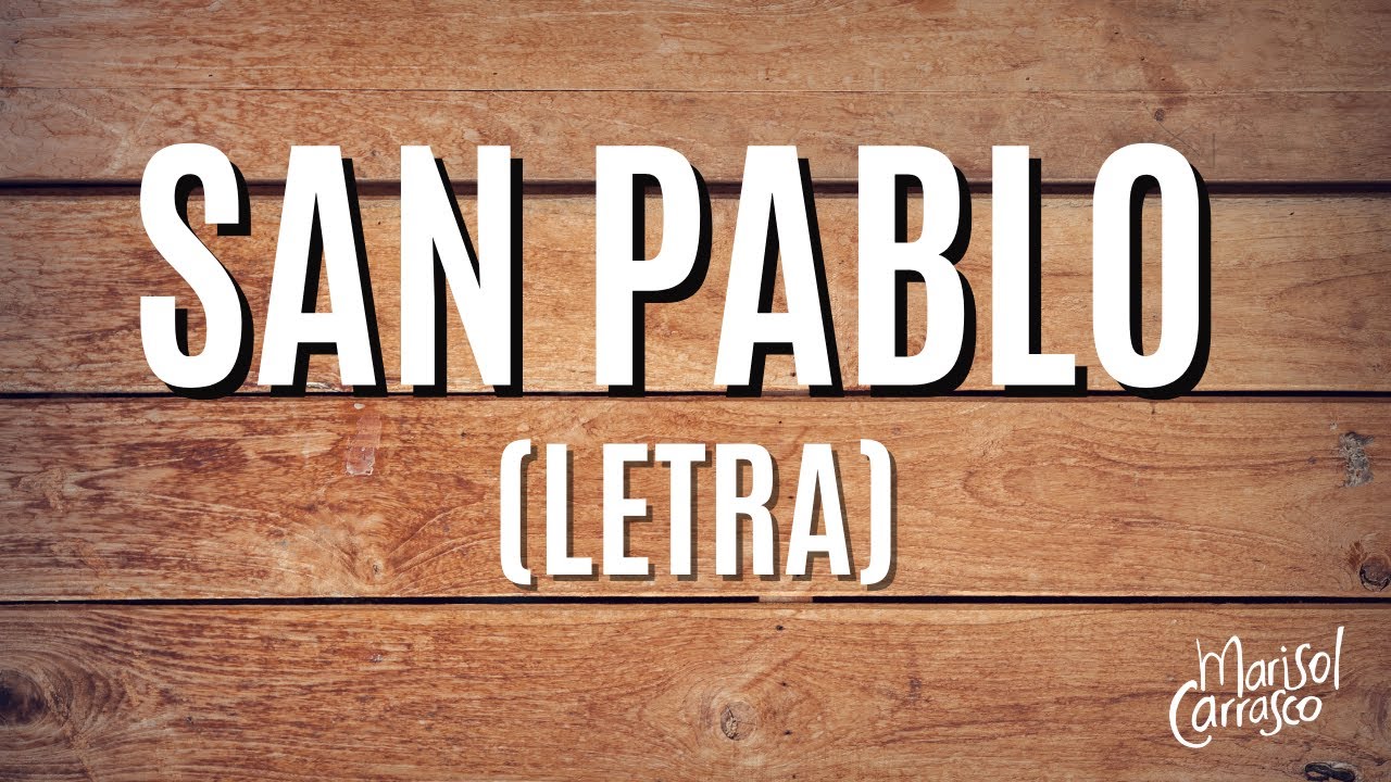 San Pablo (letra) -  Marisol Carrasco