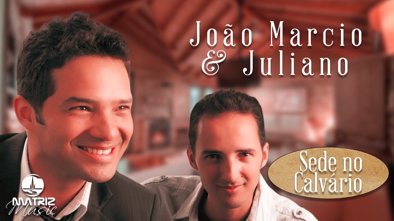 João Marcio e Juliano - Sede no Calvário [Clipe Oficial]