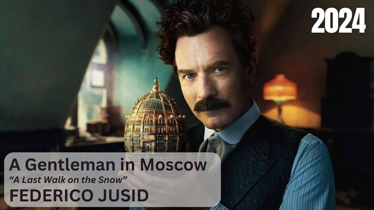 Federico Jusid - A Gentleman in Moscow - A Last Walk on the Snow (2024)