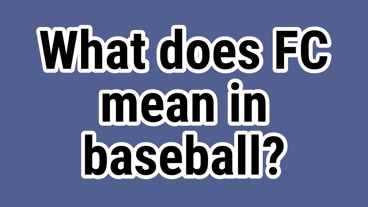 What does FC mean in baseball?