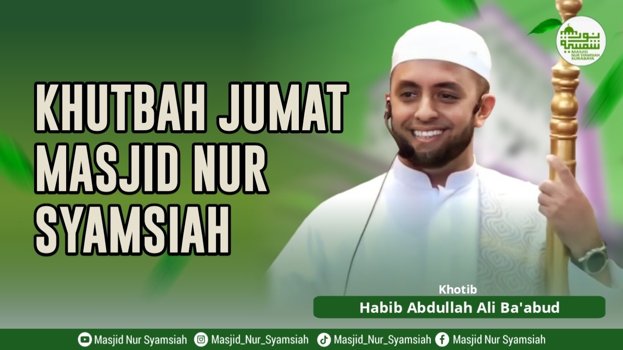 KHUTBAH JUM'AT MASJID NUR SYAMSIAH || HABIB ABDULLAH ALI BA'ABUD (13 02 2026)