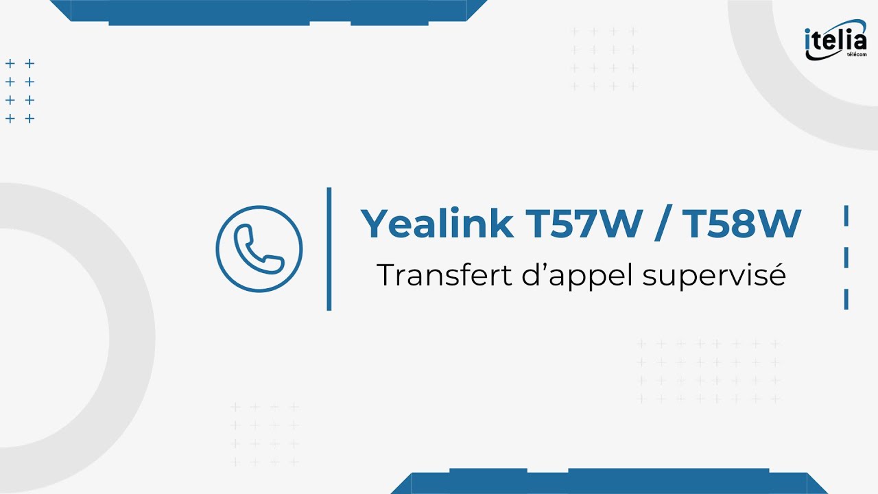 [3CX] Yealink T57W & T58W - Transfert d'appel supervis&eacute;