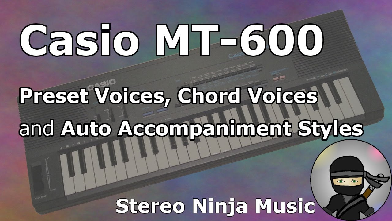 Casio MT-600 - Preset voices, Chord voices and Auto Accompaniment styles | Stereo Ninja Music