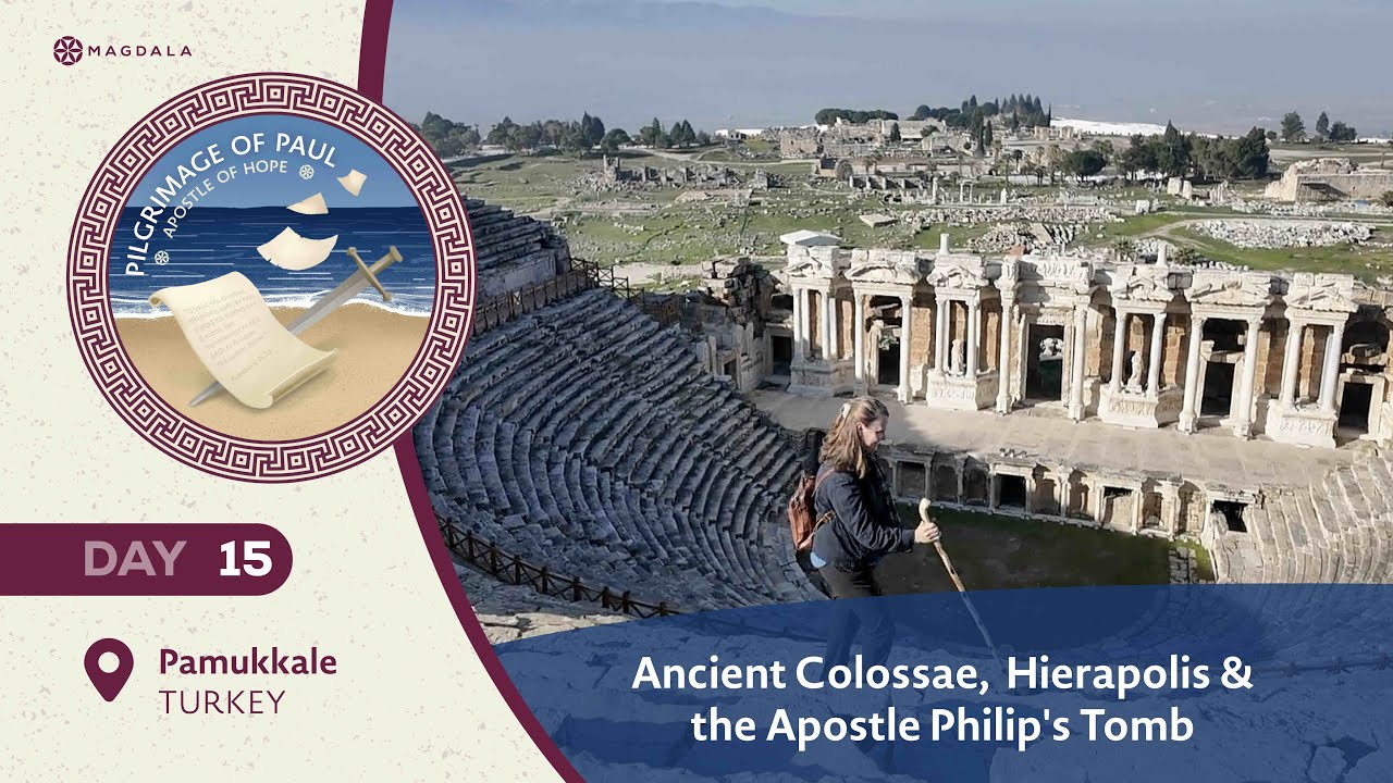Ancient Colosae,  Hieraopolis & the Apostle Philip's Tomb | Pilgrimage of Paul: Apostle of Hope