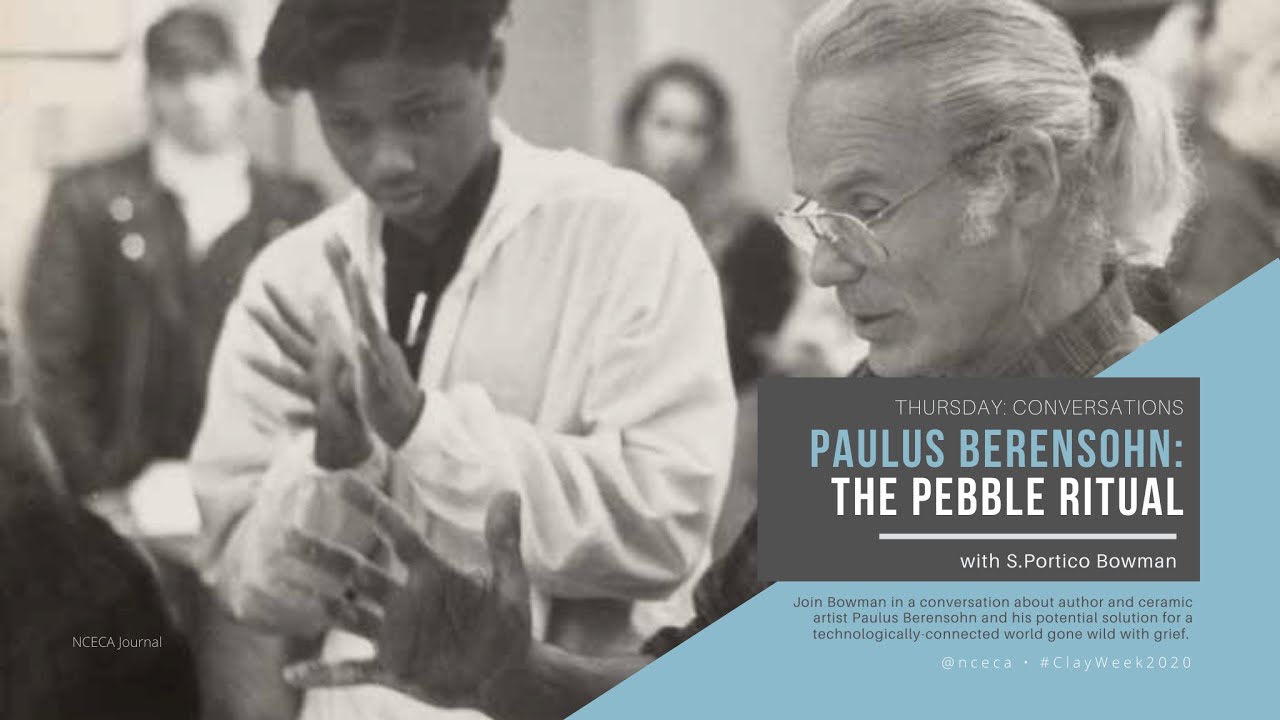Thursday | Clay Week 2020 | S.Portico Bowman | Paulus Berensohn: The Pebble Ritual