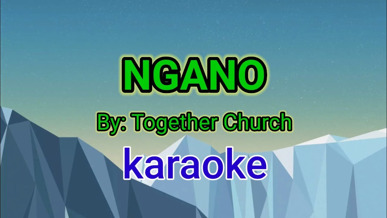 Ngano by Together church karaoke version